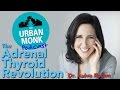 The Adrenal Thyroid Revolution with Guest Aviva Romm