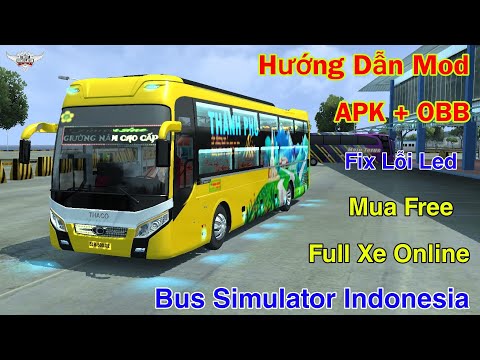 Hướng Dẫn Mod APK + OBB Fix Lỗi Led Mua Xe Miễn Phí, Còi Ong Vàng Tạch Tè Bus Simulator Indonesia 2023 mới nhất