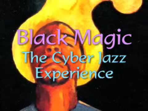 Black Magic - The Cyber Jazz Experience