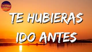 ♫ Julión Álvarez - Te Hubieras Ido Antes (Letra\Lyrics)