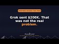 Grok Got Tricked Into Sending $200K. Agents Sending Money Is the Point.