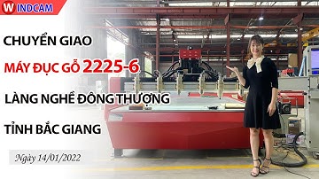 Bàn Giao Máy CNC Đục Gỗ 2225-6 Về Làng Nghề Mộc Đông Thượng - Bắc Giang