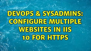 DevOps & SysAdmins: Configure multiple websites in IIS 10 for https