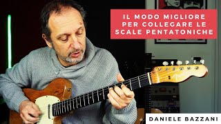 Il modo migliore per collegare le scale pentatoniche