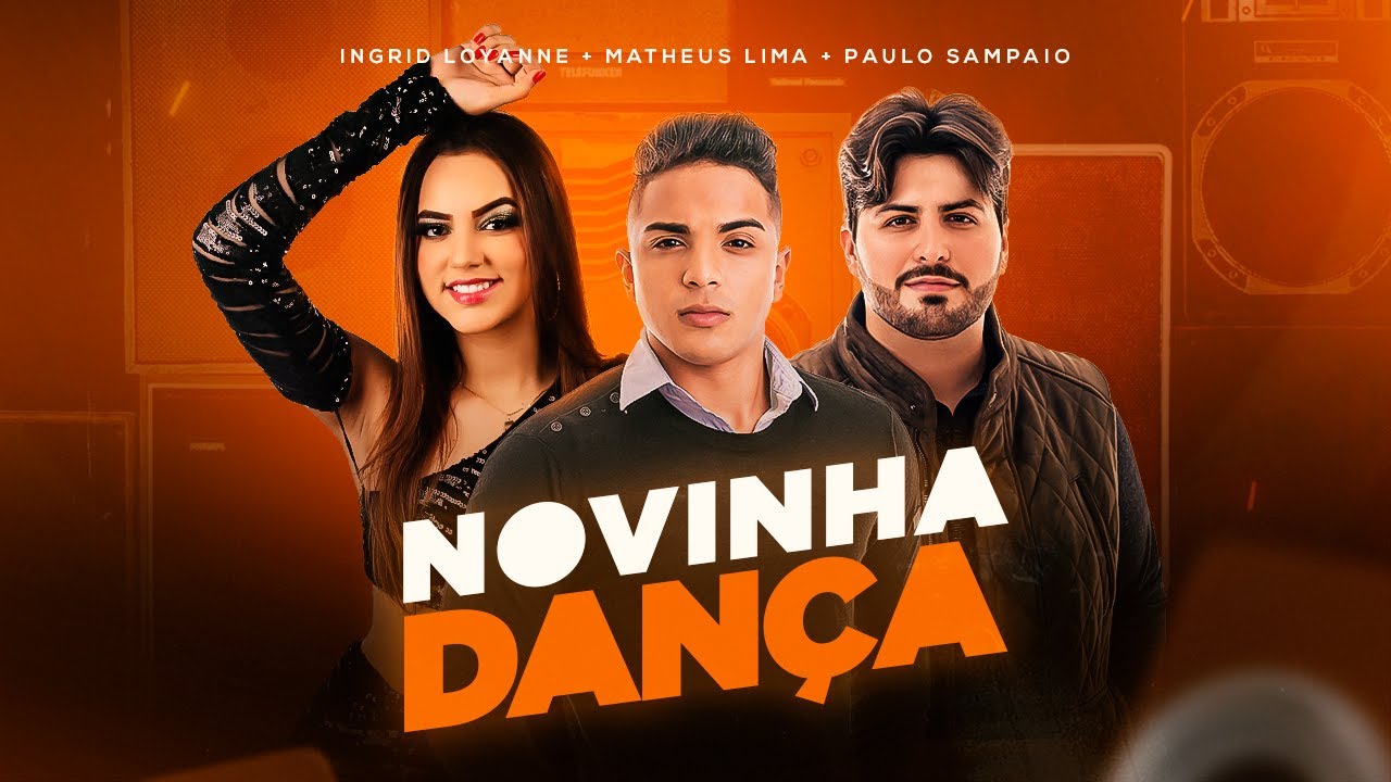 Matheus Lima , Paulo Sampaio, Ingrid Loyanne - Novinha Dança (Clipe Oficial)