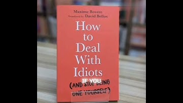 HOW TO DEAL WITH IDIOTS// LESSONS FROM BOOK// MOTIVATED BOOK// SMART COURSE BOOK// HABITS BOOK//