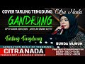 GANDRUNG || COVER TARLING TENGDUNG CITRA NADA || BUNDA MUMUN