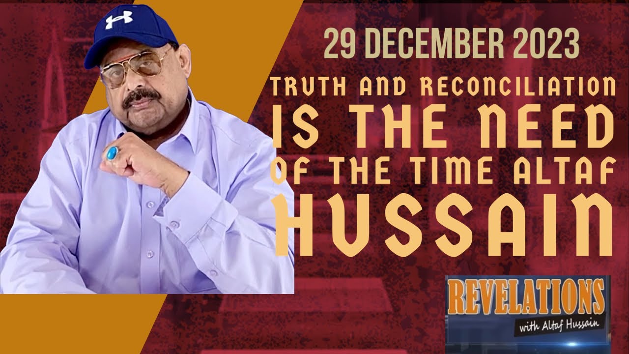 Truth and Reconciliation is the need of the time-Altaf Hussain - YouTube