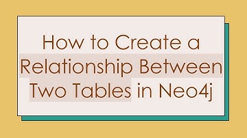 How to Create a Relationship Between Two Tables in Neo4j