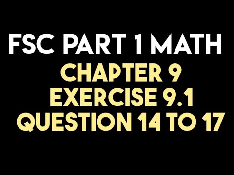 FSc part 1 Mathematics Chapter 9 Exercise 9.1 Question 14 to 17 | 1st ...