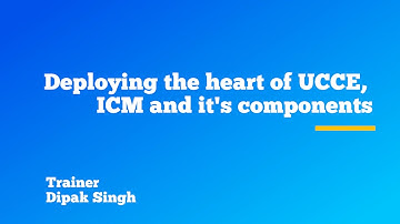 Deploying the heart of UCCE, ICM and it