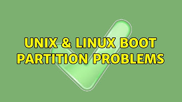 Unix & Linux: Boot partition problems (2 Solutions!!)