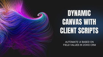 How to Build a Dynamic Canvas in Zoho CRM Using Client Scripts | Step-by-Step Guide (2025)