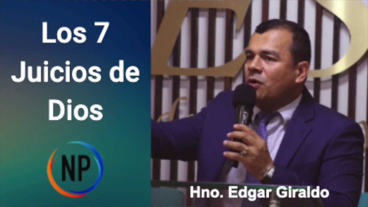 Los 7 Juicios de Dios - Pastor Edgar Giraldo