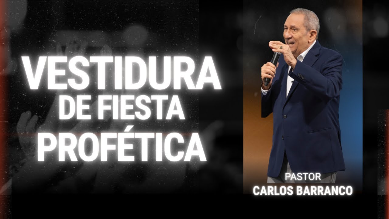 Vestidura de fiesta profética /  Pastor Carlos Barranco / S. Mateo 22‬:‭9‬-‭13