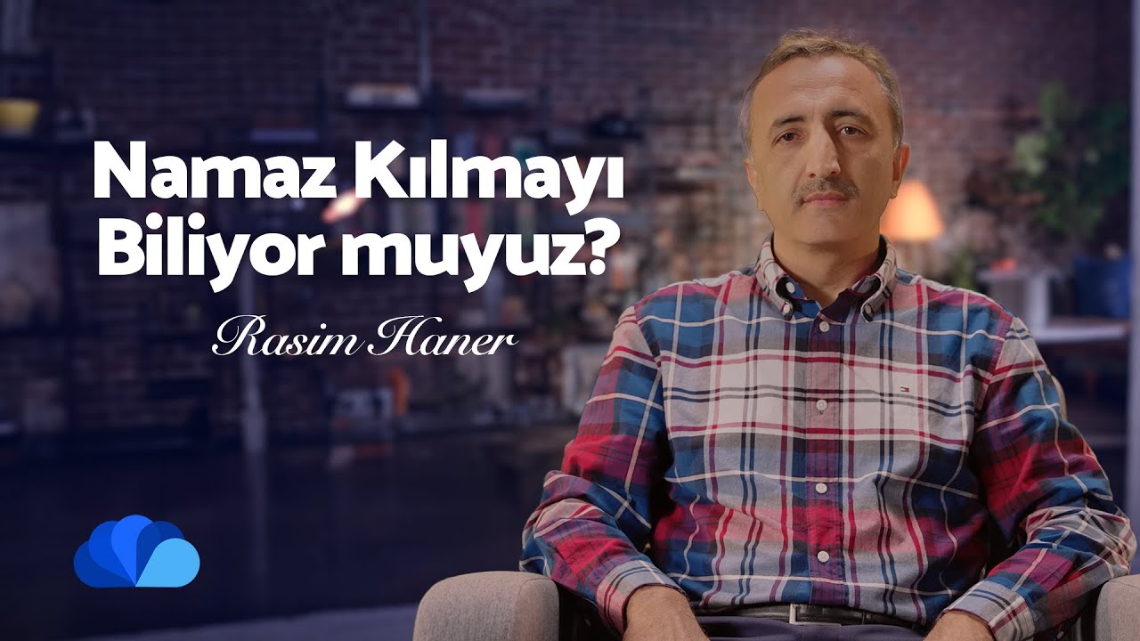 Namaz Kılmayı Biliyor muyuz? I Din ve Hayat I Rasim Haner