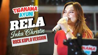 Rela - Inka Christie, Performed by Tiganama Ayuni , Rock Koplo Version