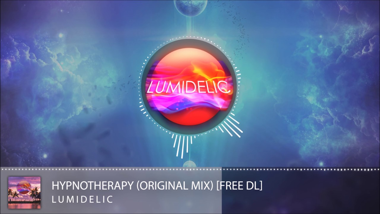 Watch Lumidelic - Hypnotherapy (Original Mix) Free Download on YouTube Watch Lumidelic - Hypnotherapy (Original Mix) Free Download on YouTube