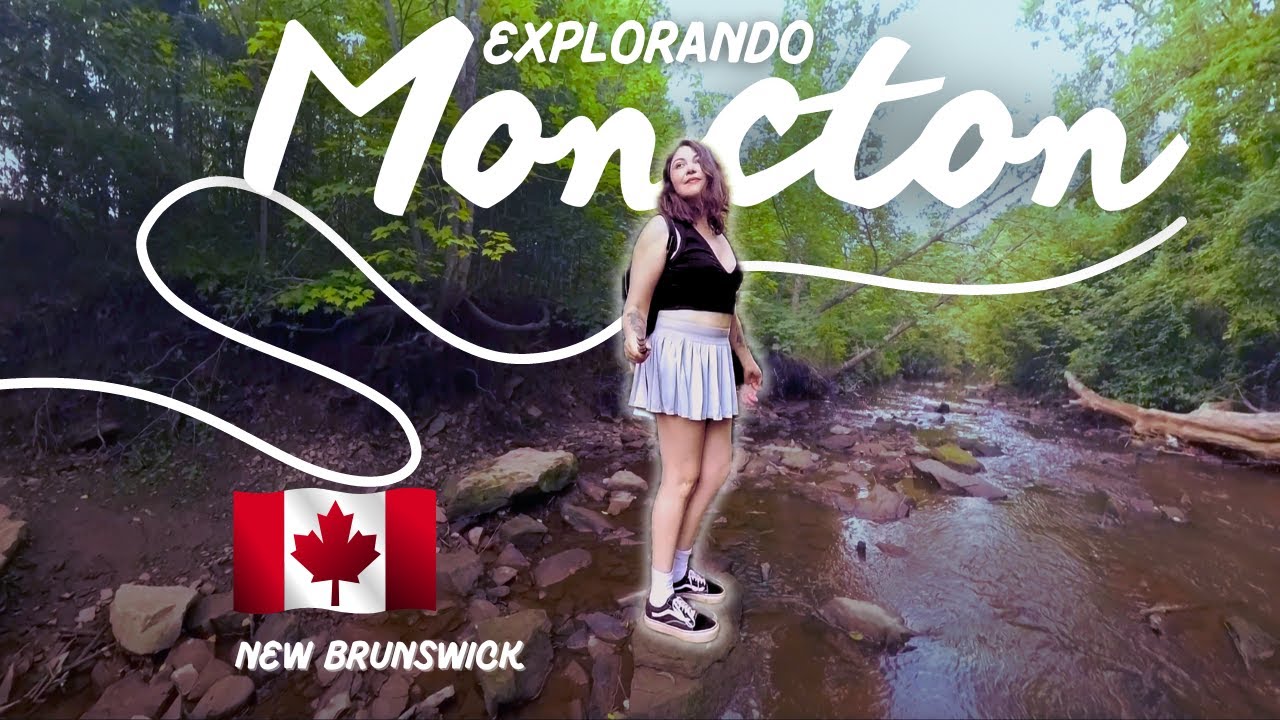 Explorando Moncton, New Brunswick 🇨🇦