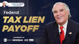 Expert IRS Agent Explains How to Get Your Federal Tax Lien Payoff #FederalTaxLien
