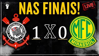 NAS FINAIS! CORINTHIANS 1 X 0 MIRASSOL | SEMIFINAL DO CAMPEONATO PAULISTA 2020