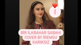 Bir İlkbahar Sabahı Cover By İremüzik (Cover)