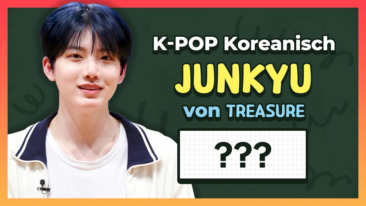 157. K-POP Koreanisch – JUNKYU TREASURE - YouTube