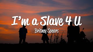 Britney Spears - I'm A Slave 4 U (Lyrics)