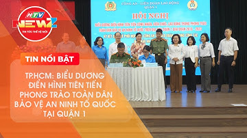 QUẬN 1 BIỂU DƯƠNG ĐIỂN HÌNH TIÊN TIẾN PHONG TRÀO TOÀN DÂN BẢO VỆ AN NINH TỔ QUỐC