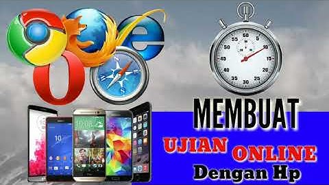 Membuat Ujian Online Menggunakan Hp