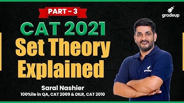 Set Theory Explained | Part - 03 | Quant | CAT 2021 | Saral Nashier | Gradeup