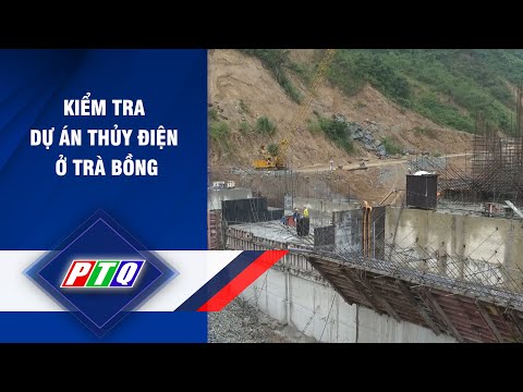Thời Tiết Trà Bồng Quảng Ngãi - Quảng Ngãi: Kiểm tra dự án thủy điện ở Trà Bồng | PTQ