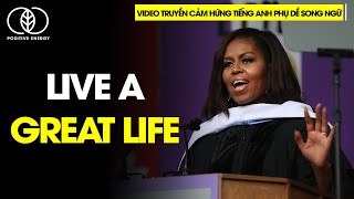 Bài phát biểu truyền cảm hứng tiếng anh song ngữ của Michelle Obama cho các bạn trẻ