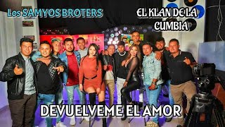 &quot;DEVUELVEME EL AMOR&quot; El Klan de la Cumbia Ft Los Samyos Broters #Tablon #Cumbia #Viral