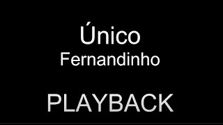Único | Fernandinho | PLAYBACK (REDUZIDO)