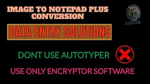 Encryptor software for Notepad plus| wrt conversion data entry | 100% safe method Dont use autotyper