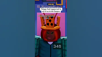 Things That Happened To All Of Us In Ink Games Roblox 