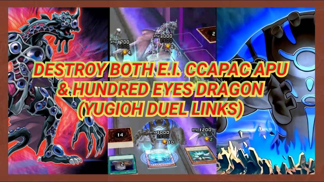 DESTROY BOTH E.I. CCAPAC APU & HUNDRED EYES DRAGON (YUGIOH DUEL LINKS)