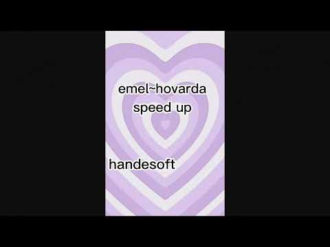 Emel~Hovarda (speed up) Handemioo