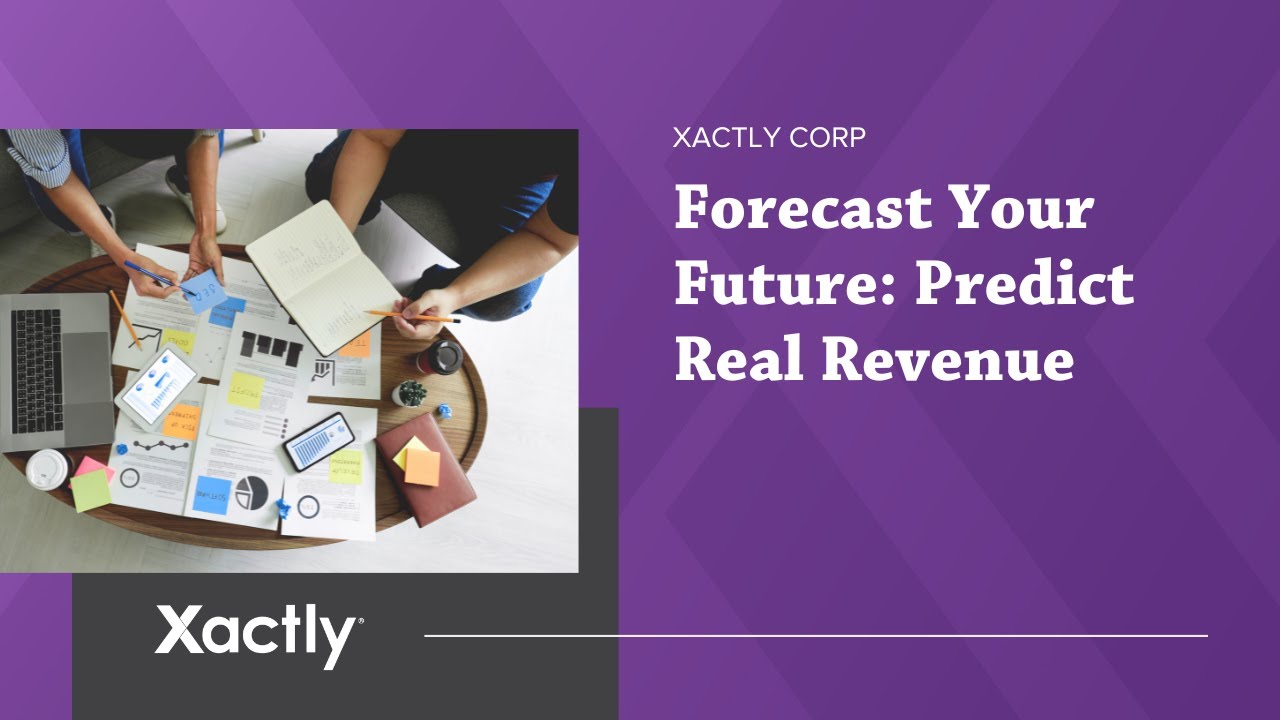 Forecast Your Future: Predict Real Revenue | Xactly Webinars