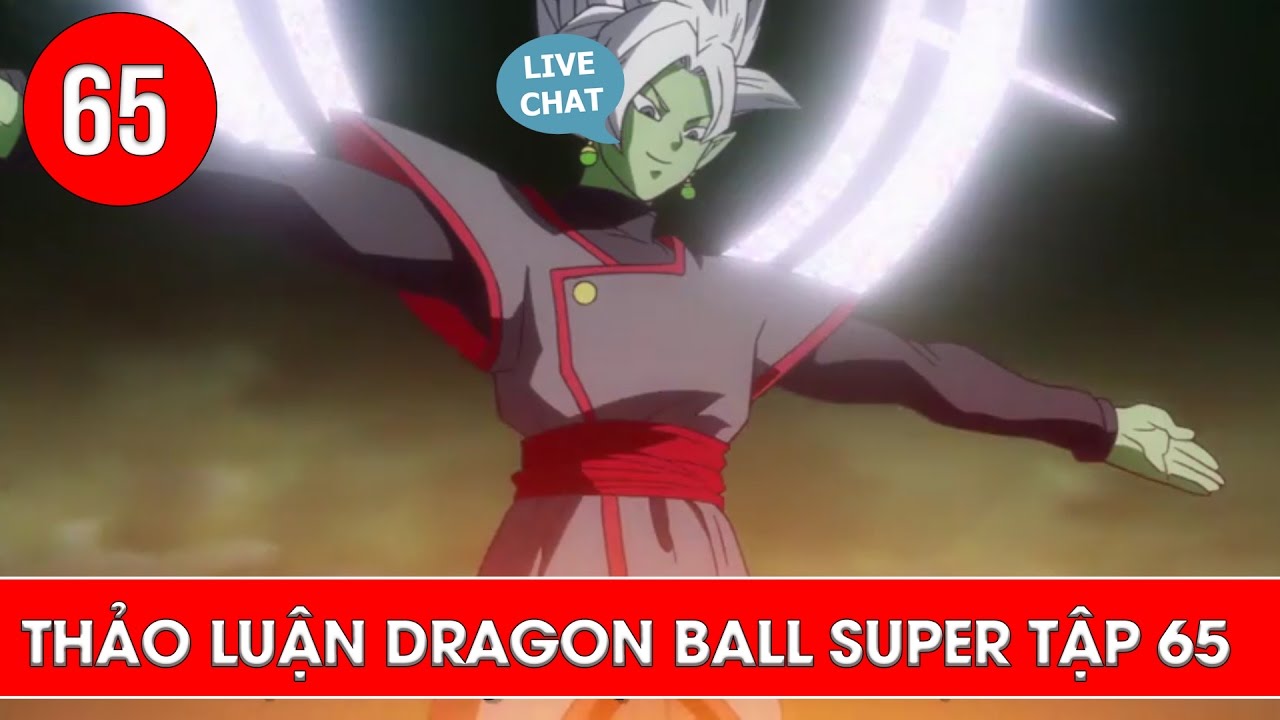 Thảo Luận Dragon Ball Super Tập 64 - Dragon Ball Super Tập 65 : Live -  Youtube