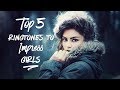 Top 5 Ringtones To Impress Girls 2018 |With Download Links|