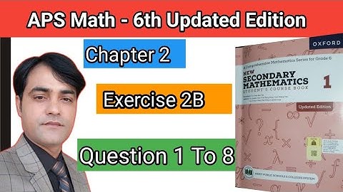 Exercise 2B Question 1 To 8  II APS Maths 6th II New Secondary Mathematics Book 1 Updated Edition