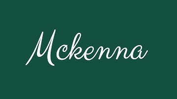 Learn how to Sign the Name Mckenna Stylishly in Cursive Writing