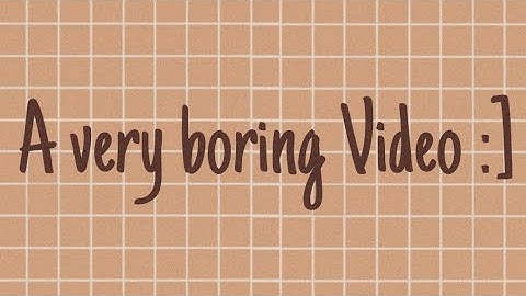 This is a boring Video | don