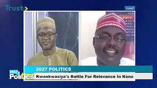 2027 Politics: Kwankwasiya's Battle for relevance in Kano | Daily Politics