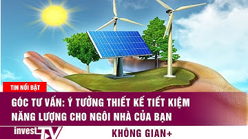 Ý tưởng thiết kế tiết kiệm năng lượng cho ngôi nhà của bạn