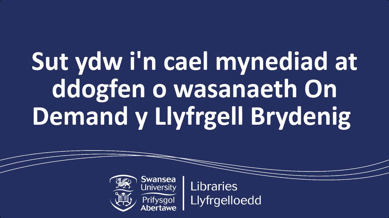 Sut ydw i'n cael mynediad at ddogfen o wasanaeth On Demand y Llyfrgell Brydeinig?