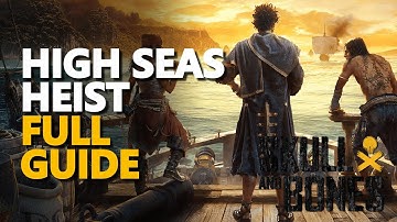 High Seas Heist Full Guide Skull and Bones