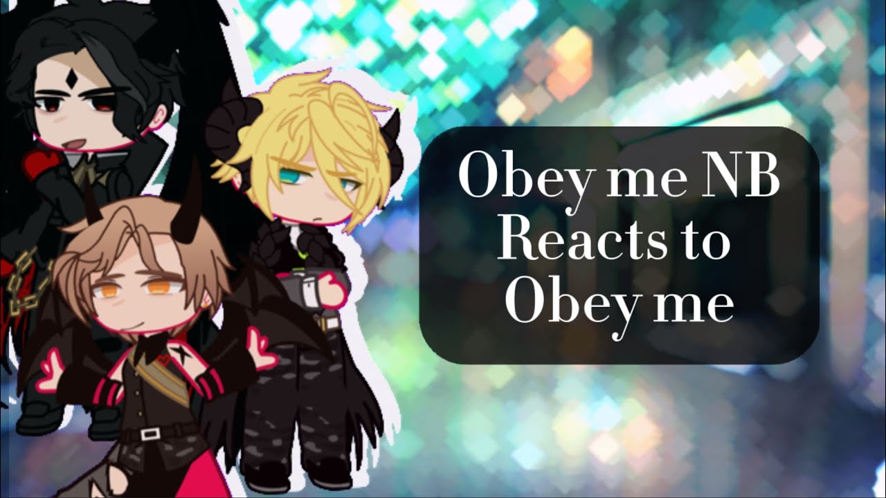 Obey me NB reacts to Obey me! || Part 1/2 ||